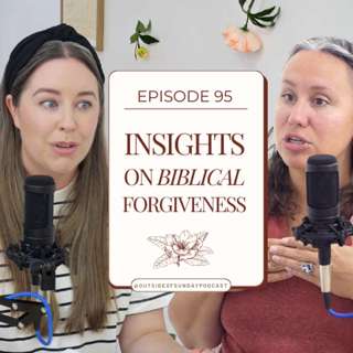 Episode 95: Insights on Biblical Forgiveness