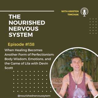When Healing Becomes Another Form of Perfectionism: Body Wisdom, Emotions, and the Game of Lila with Devin Scott