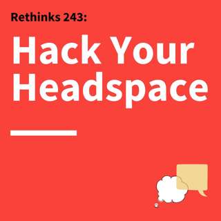243. Rethinks: How Lessons from Neuroscience Can Help You Communicate Confidently