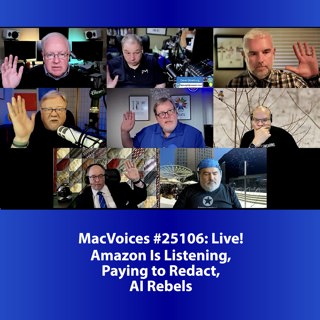 MacVoices #25106: Live! - Amazon Is Listening, Paying to Redact, AI Rebels