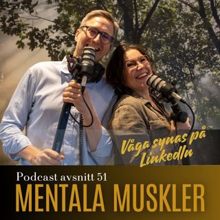 Avsnitt 51 - Våga synas på LinkedIn
