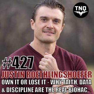 Justin Roethlingshoefer: OWN IT or Lose It - Why Faith, Data, and Discipline Are the Real Biohack