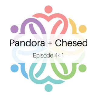 Ep 441 - Pandora + Chesed