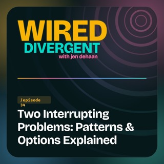 Autistic and AuDHD Adults: Two Interrupting Problems, Patterns & Options Explained