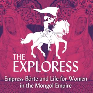 Empress Börte and Life for Women in the Mongol Empire