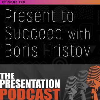 e240 - From Sofia to London: We Chat with Boris Hristov About the Journey of the Present to Succeed Conference