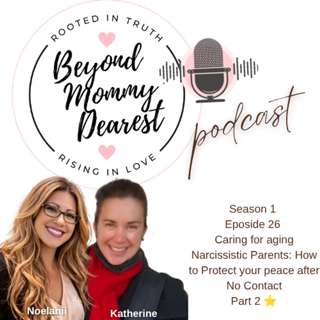 Caring for aging Narcissistic Parents: How to Protect your peace after No Contact Part 2 ⭐