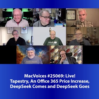 MacVoices #25069: Live! - Tapestry, An Office 365 Price Increase, DeepSeek Comes and DeepSeek Goes