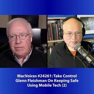 MacVoices #24261: Glenn Fleishman On Keeping Safe Using Mobile Tech (2)