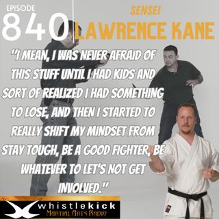 Episode 840 - Sensei Lawrence Kane