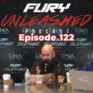 Fury Unleashed Podcast Ep 122