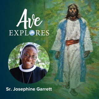 Ash Wednesday: Don't Fear the Wilderness with Sr. Josephine Garrett, CSFN