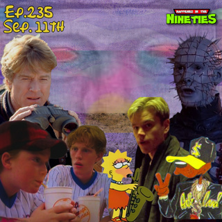 Ep. 235: What Happened On September 11th In The 90s???