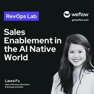 #102 Sales Enablement in the AI Native World- with Laura Fu, Head of RevOps & Strategy at DevRev