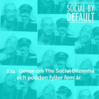 134. Oense om The Social Dilemma, och podden fyller fem år.