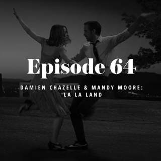 Episode 64: Damien Chazelle & Mandy Moore – La La Land