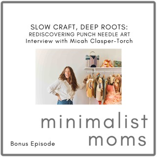 Slow Craft, Deep Roots: Rediscovering Punch Needle Art | Micah Clasper-Torch (Bonus Episode)