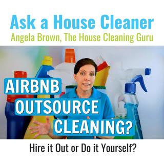 Airbnb - Do You Clean it Yourself or Hire a Cleaning Service?