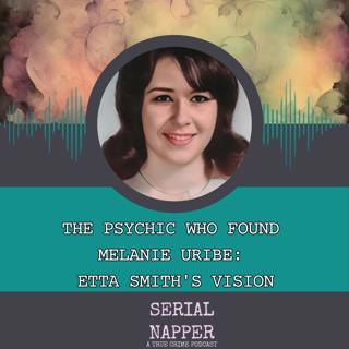 The Psychic Who Found Melanie Uribe: Etta Smith's Vision