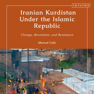Iranian Kurdistan Under the Islamic Republic: Change, Revolution, and Resistance