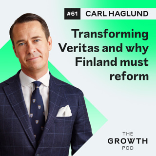 #61: Carl Haglund on transforming Veritas and why Finland must reform