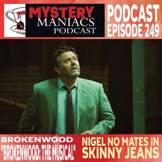 Nigel No Mates In Skinny Jeans | Brokenwood | "Brokenwood: The Musical" | Mystery Maniacs Podcast EP249