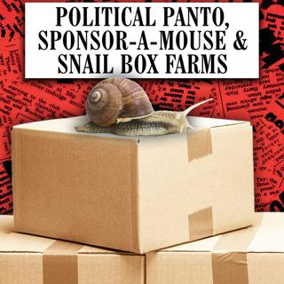 Political Panto, Sponsor-A-Mouse & Snail Box Farms