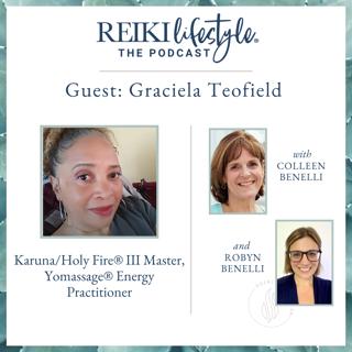 Guest: Graciela Teofield | Holy Fire lll® Karuna® Reiki Master, Yomassage® Energy Practitioner