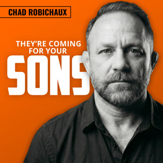 CHAD ROBICHAUX | The Battle for Our Boys and America's Soul