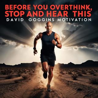 BEFORE YOU OVERTHINK, Stop and Hear THIS - David Goggins Motivation