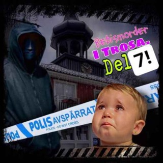 Bebismordet i Trosa, del 7!