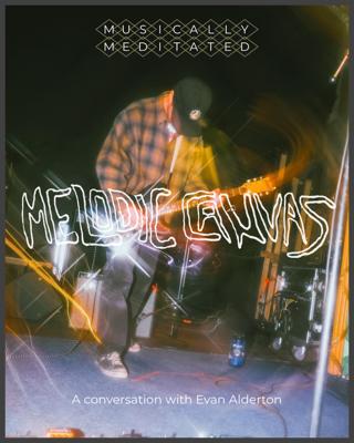 Melodic Canvas w/ Evan Alderton - Ep 256