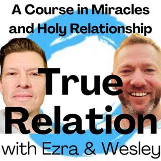 True Relation, with Ezra and Wesley: SONG: FOLLOW ME
