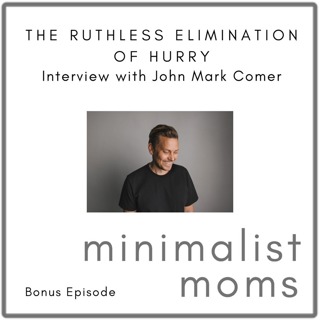 John Mark Comer Discusses the Ruthless Elimination of Hurry (Bonus Episode)