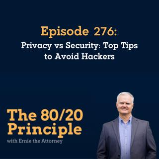 276: Privacy vs Security: Top Tips to Avoid Hackers