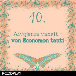 10. Aivojensa vangit – von Economon tauti
