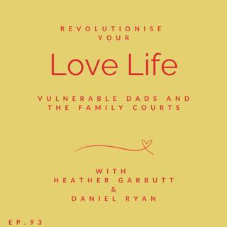 93: Vulnerable Dads and the Family Courts