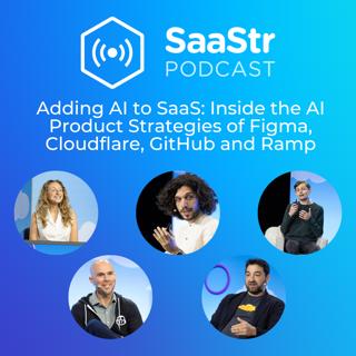 SaaStr 786: Adding AI to SaaS: Inside the AI Product Strategies of Figma, Cloudflare, GitHub and Ramp