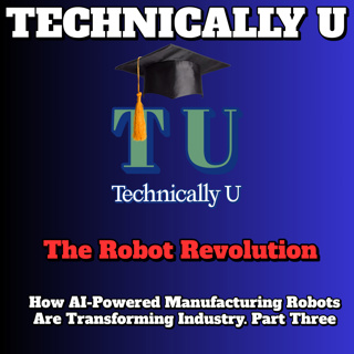 The Robot Revolution: Polyfunctional Intelligent Manufacturing Robots- Part Three