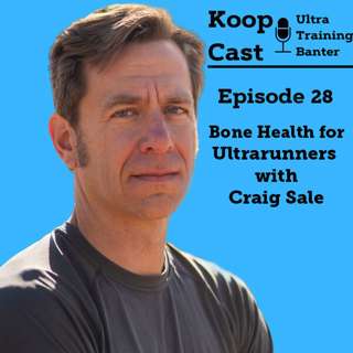 Bone Health for Ultrarunners with Craig Sale | KoopCast Episode 28