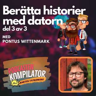 056 - Berätta historier med datorn del 3 av 3 med Pontus Wittenmark