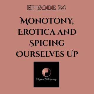 Monotony, Erotica and Spicing Ourselves Up