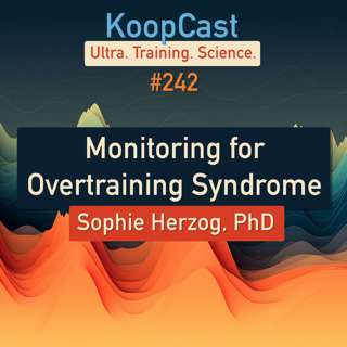 Monitoring for Overtraining Syndrome with Sophie Herzog, PhD | KoopCast #242