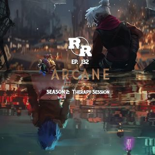 R&R 132: Arcane S2 Therapy Session