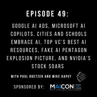 #49: Google AI Ads, Microsoft AI Copilots, Cities and Schools Embrace AI, Top VC’s Best AI Resources, Fake AI Pentagon Explosion Picture, and NVIDIA’s Stock Soars