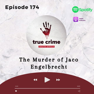 Episode 174 The Murder of Jaco Engelbrecht