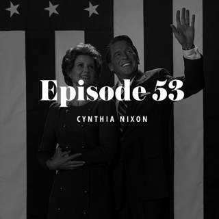 Episode 53: Cynthia Nixon