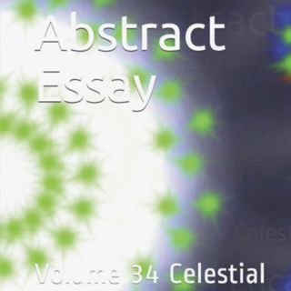 Abstract Essay Volume 34 Celestial by Daniel Lucas