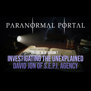 S7EP06 - Investigating The Unexplained - David Jon of SEPI Agency