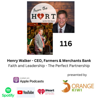 Faith and Leadership: A Conversation with a 4th Generation CEO - Henry Walker